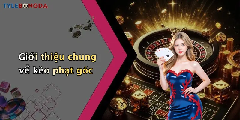 Giới thiệu chung về kèo phạt góc