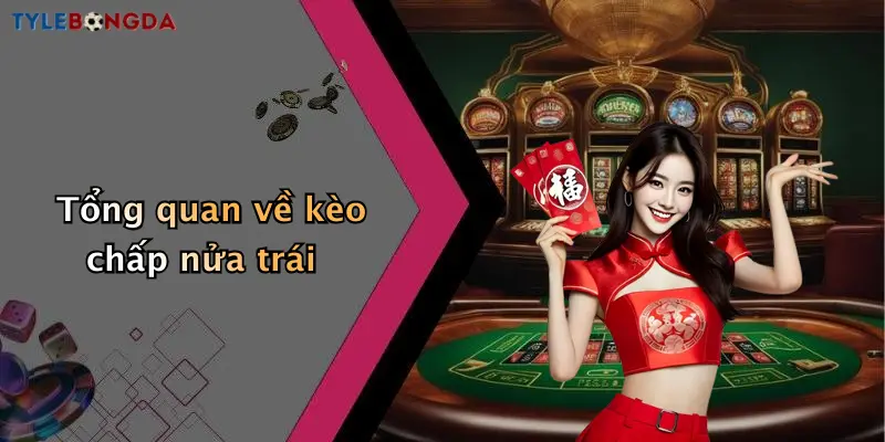 Tổng quan về kèo chấp nửa trái