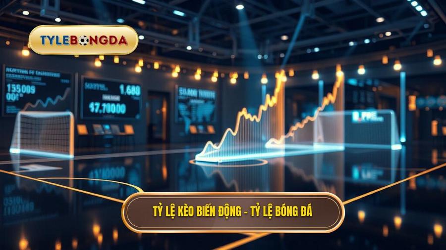 tỷ lệ kèo biến động